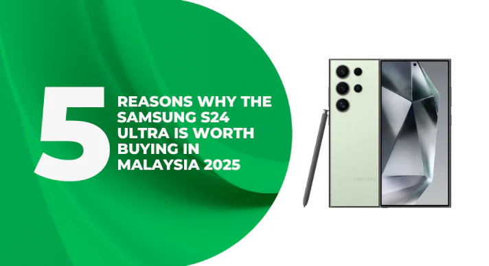 A thumbnail image of a blog about 5_Reasons_Why_the_Samsung_S24_Ultra_Is_Worth_Buying_in_Malaysia_2025