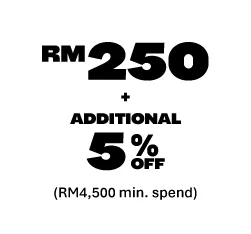 RM250 OFF + Add 5% Off Card
